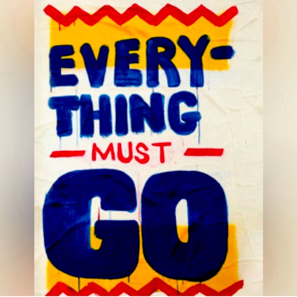 EVERYTHING MUST GO!